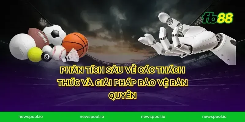Phân tích sâu về các thách thức và giải pháp bảo vệ bản quyền