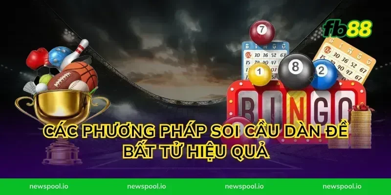 Các phương pháp soi cầu dàn đề bất tử hiệu quả
