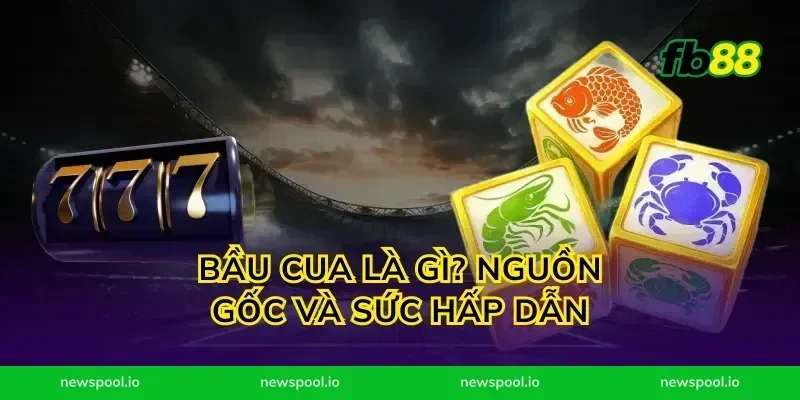 Bầu cua là gì? Nguồn gốc và sức hấp dẫn