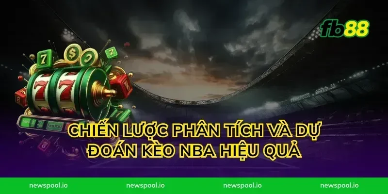 Chiến lược phân tích và dự đoán kèo NBA hiệu quả