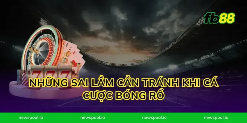 Những sai lầm cần tránh khi cá cược bóng rổ