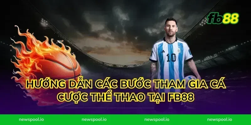 Hướng Dẫn Các Bước Tham Gia Cá Cược Thể Thao Tại FB88