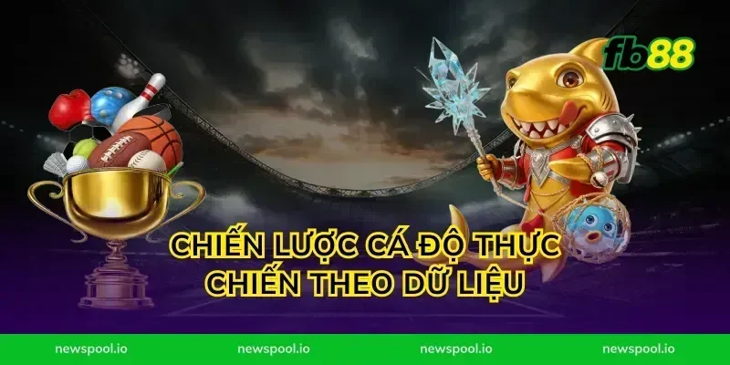 Chiến lược cá độ thực chiến theo dữ liệu
