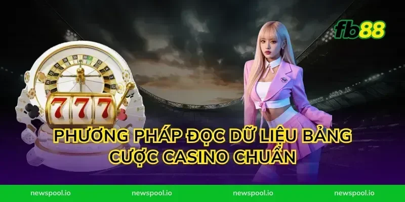 Phương pháp đọc dữ liệu bảng cược casino chuẩn