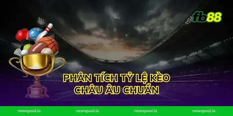 Phân Tích Tỷ Lệ Kèo Châu Âu Chuẩn