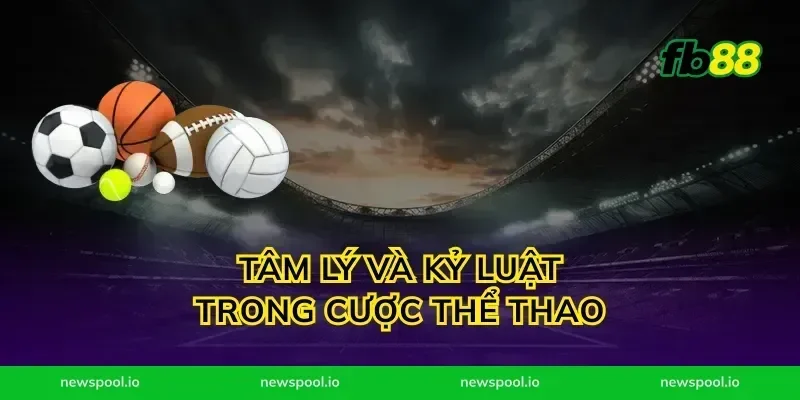 Tâm lý và kỷ luật trong cược thể thao