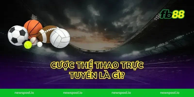 Cược thể thao trực tuyến là gì?