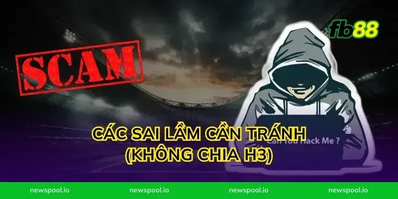 Các sai lầm cần tránh (Không chia H3)