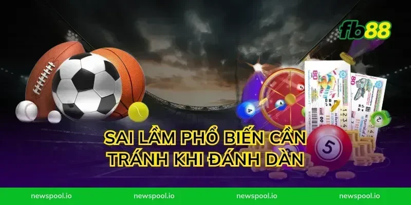 Sai lầm phổ biến cần tránh khi đánh dàn