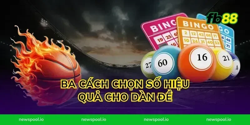 Ba cách chọn số hiệu quả cho dàn đề