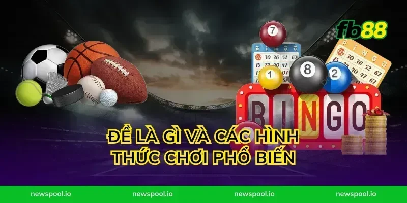 Đề là gì và các hình thức chơi phổ biến