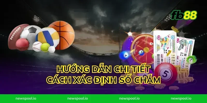 Hướng Dẫn Chi Tiết Cách Xác Định Số Chắm