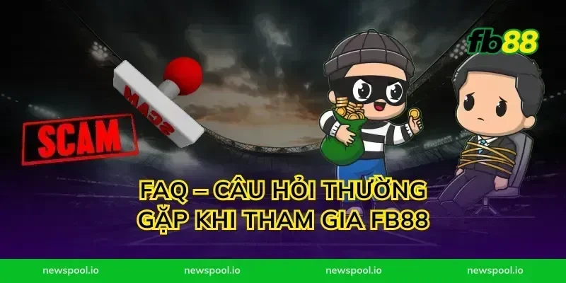 FAQ – Câu hỏi thường gặp khi tham gia FB88