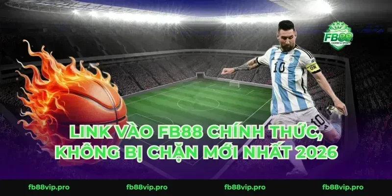 Link vào FB88 chính thức, không bị chặn mới nhất 2026