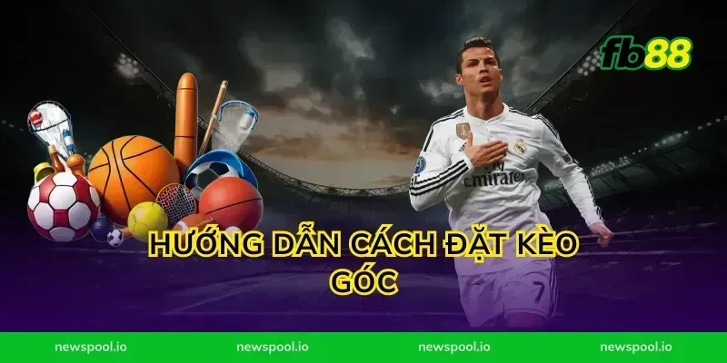 Hướng Dẫn Cách Đặt Kèo Góc
