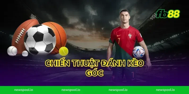 Chiến Thuật Đánh Kèo Góc