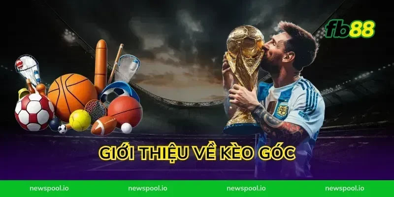 Giới Thiệu Về Kèo Góc