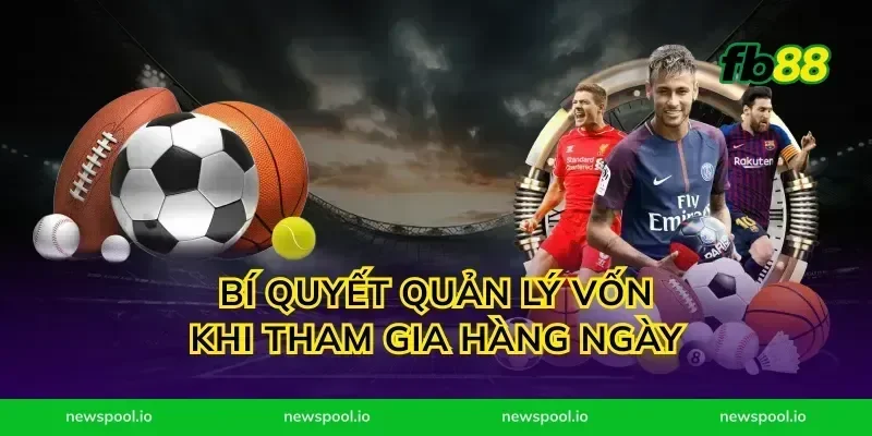 Bí Quyết Quản Lý Vốn Khi Tham Gia Hàng Ngày