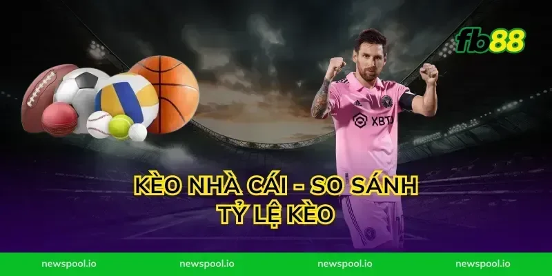 Kèo Nhà Cái - So Sánh Tỷ Lệ Kèo
