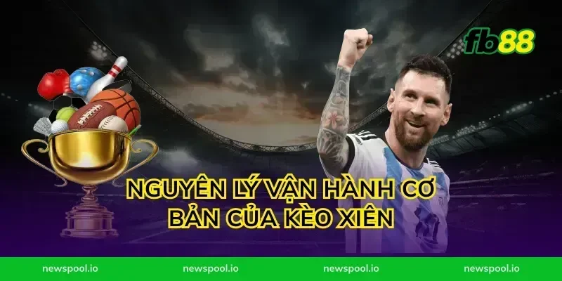 Nguyên lý vận hành cơ bản của kèo xiên