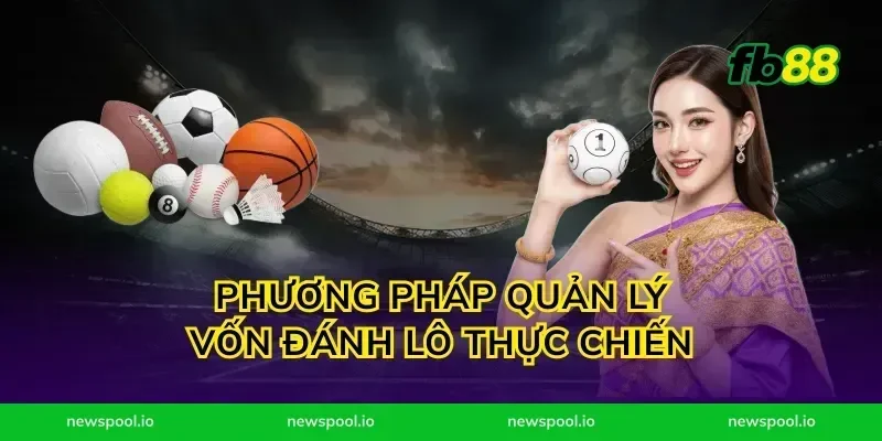 Phương pháp quản lý vốn đánh lô thực chiến
