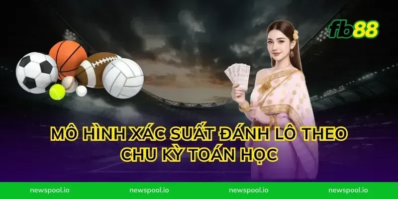 Mô hình xác suất đánh lô theo chu kỳ toán học