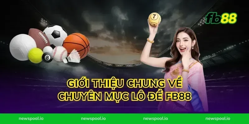 Giới Thiệu Chung Về Chuyên Mục Lô Đề FB88