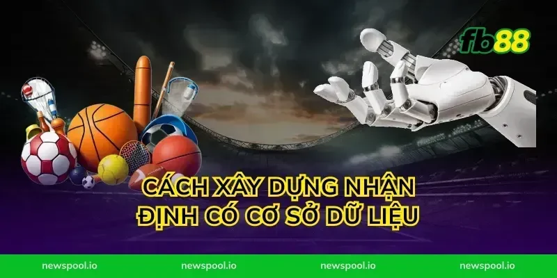 Cách xây dựng nhận định có cơ sở dữ liệu