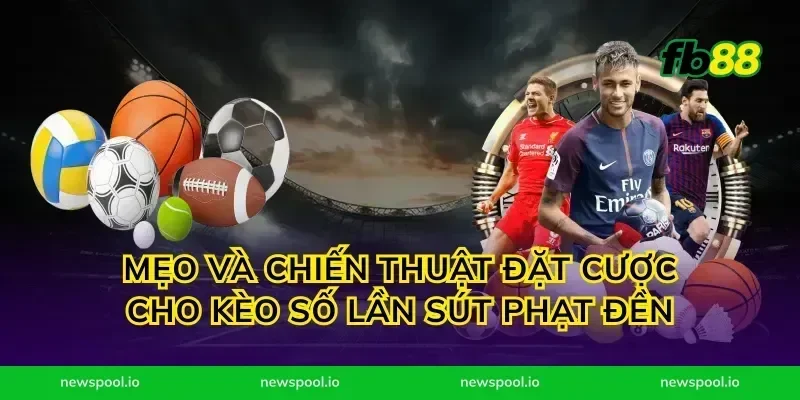 Mẹo và chiến thuật đặt cược cho kèo số lần sút phạt đền
