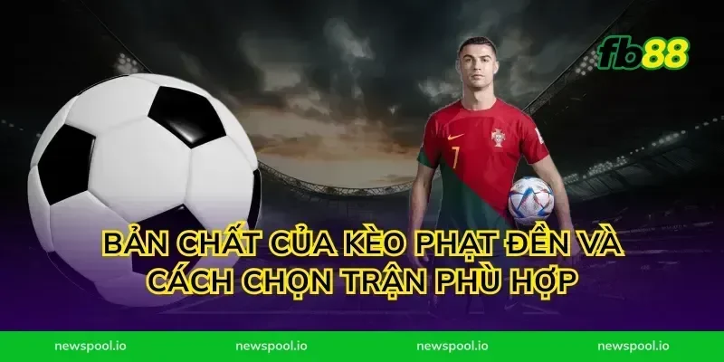 Bản chất của kèo phạt đền và cách chọn trận phù hợp