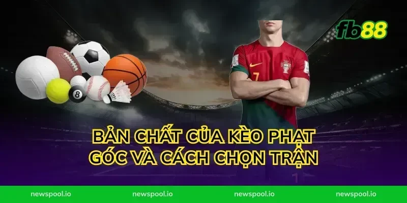 Bản chất của kèo phạt góc và cách chọn trận