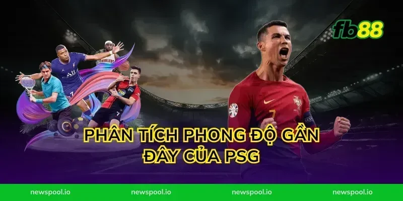 Phân Tích Phong Độ Gần Đây Của PSG