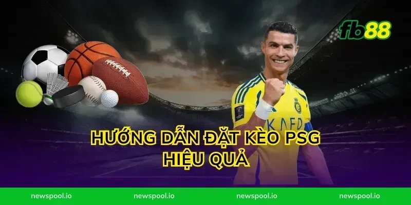 Hướng Dẫn Đặt Kèo PSG Hiệu Quả