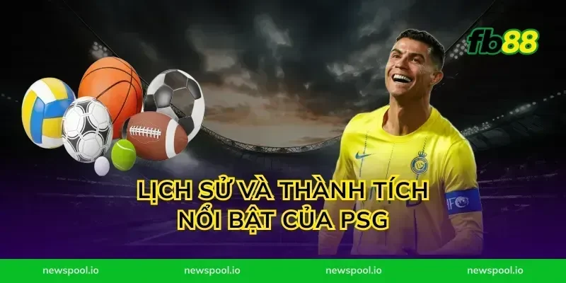 Lịch Sử Và Thành Tích Nổi Bật Của PSG