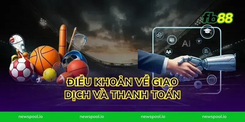 Điều Khoản Về Giao Dịch Và Thanh Toán