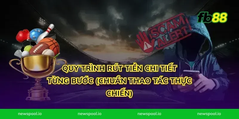Quy trình rút tiền chi tiết từng bước (chuẩn thao tác thực chiến)