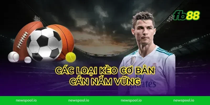Các loại kèo cơ bản cần nắm vững