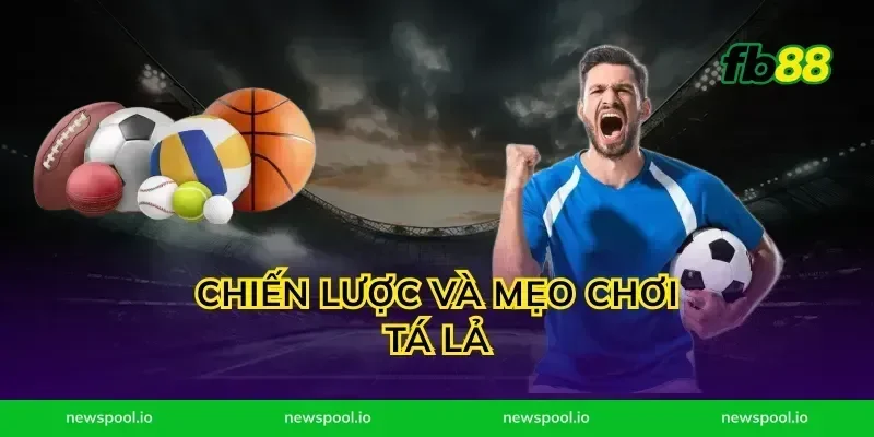 Chiến Lược Và Mẹo Chơi Tá Lả