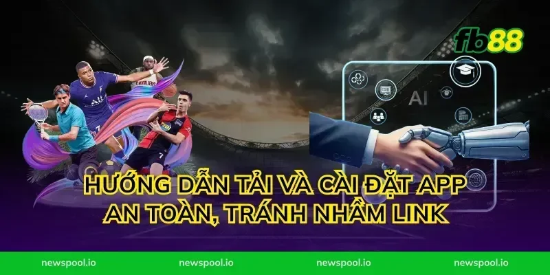 Hướng dẫn tải và cài đặt app an toàn, tránh nhầm link