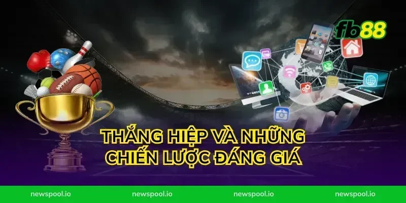 Thắng Hiệp Và Những Chiến Lược Đáng Giá