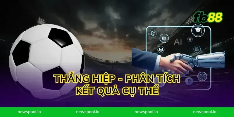 Thắng Hiệp - Phân Tích Kết Quả Cụ Thể