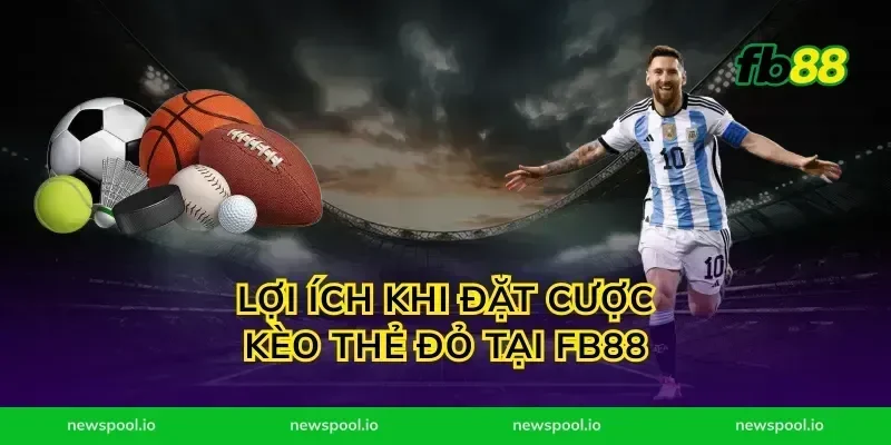 Lợi Ích Khi Đặt Cược Kèo Thẻ Đỏ Tại fb88