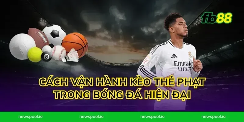 Cách vận hành kèo thẻ phạt trong bóng đá hiện đại