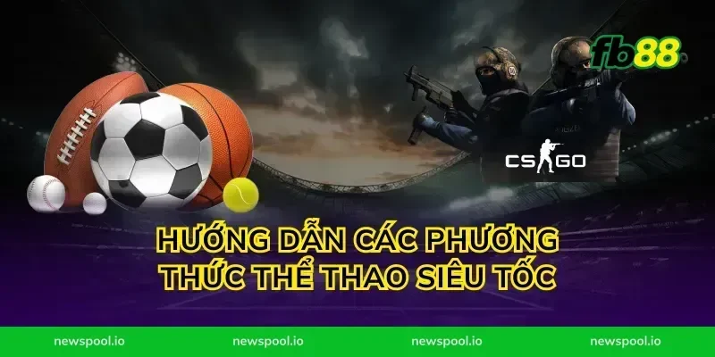 Hướng dẫn các phương thức thể thao siêu tốc