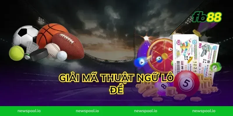 Giải Mã Thuật Ngữ Lô Đề