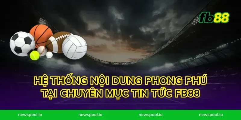 Hệ Thống Nội Dung Phong Phú Tại Chuyên Mục Tin Tức FB88