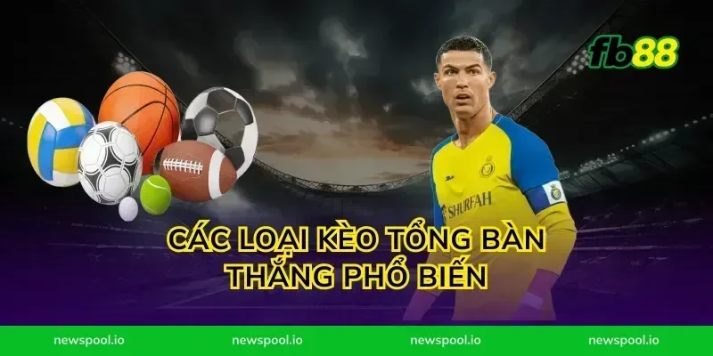 Các Loại Kèo Tổng Bàn Thắng Phổ Biến