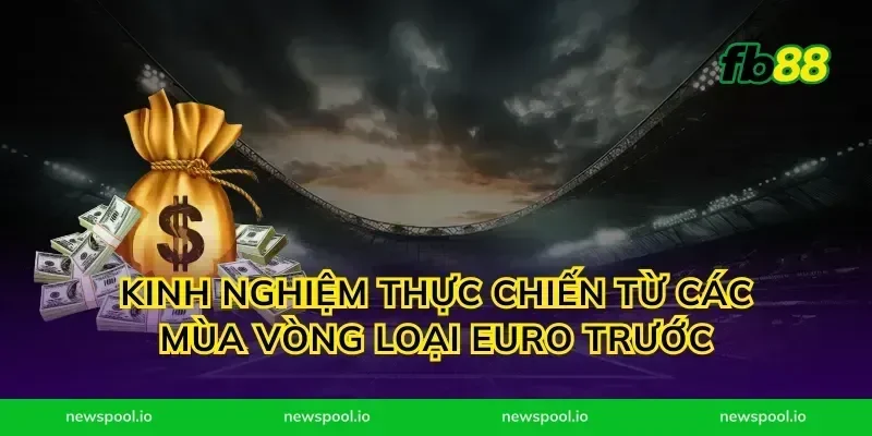 Kinh nghiệm thực chiến từ các mùa vòng loại Euro trước
