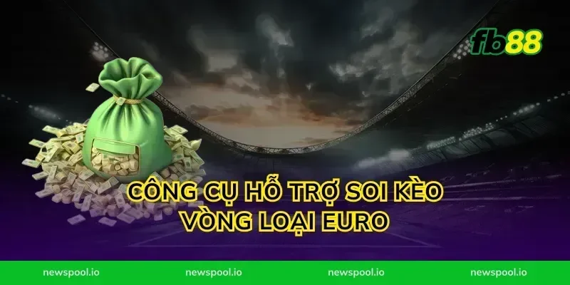 Công cụ hỗ trợ soi kèo vòng loại Euro