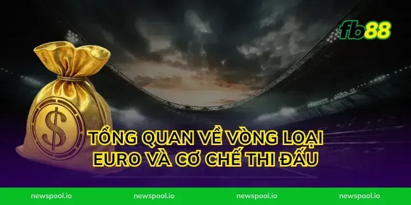 Tổng quan về vòng loại Euro và cơ chế thi đấu